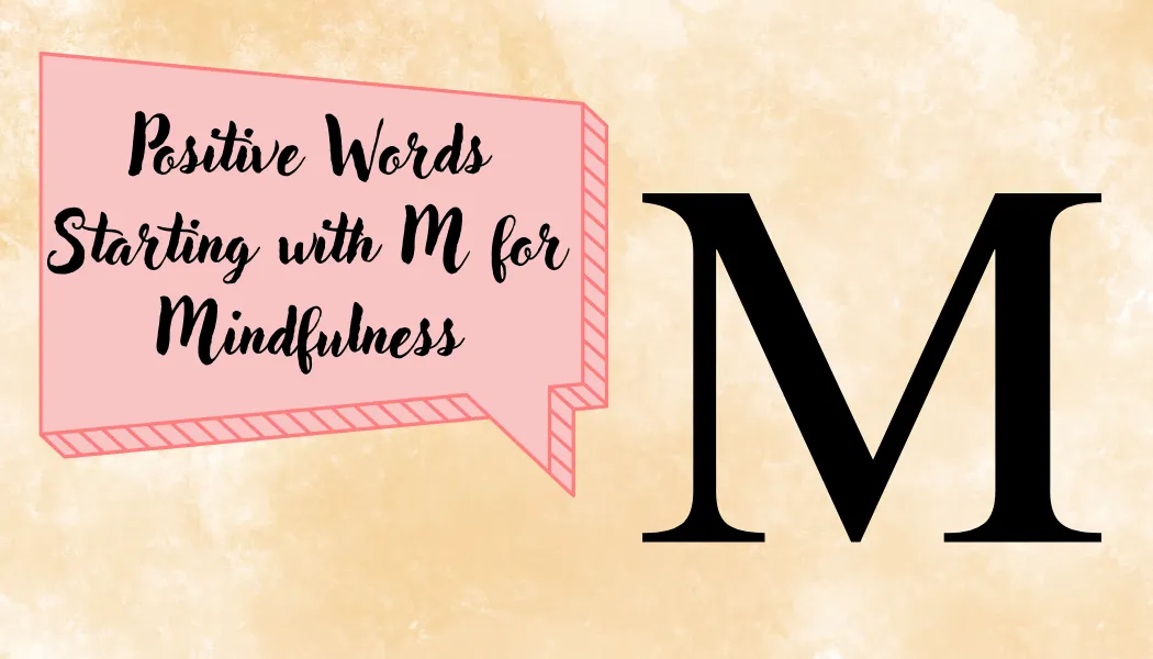 Positive Words Starting with M for Mindfulness