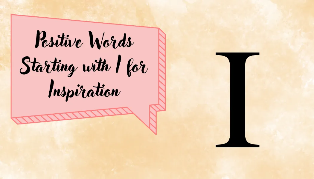 Positive Words Starting with I for Inspiration