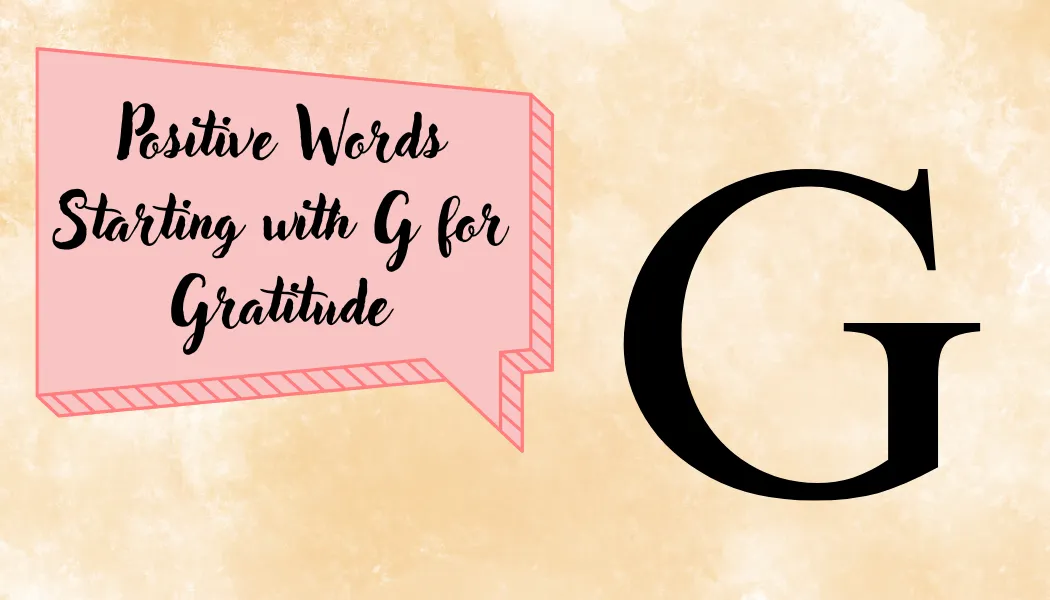 Positive Words Starting with G for Gratitude