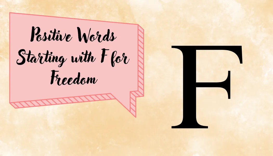 Positive Words Starting with F for Freedom