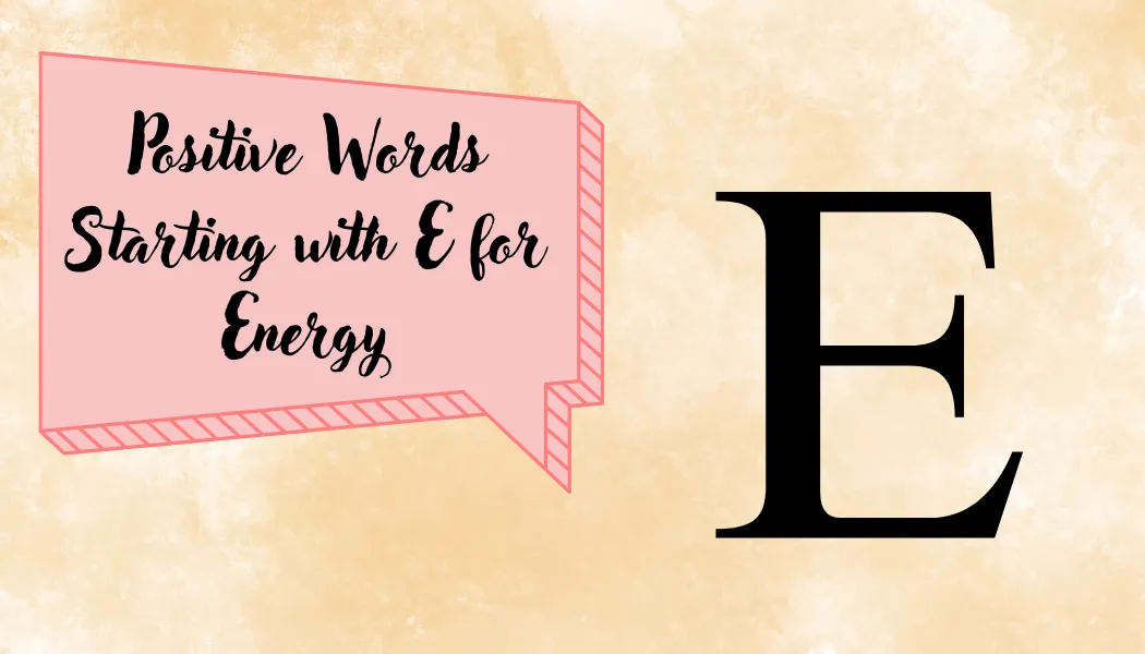 Positive Words Starting with E for Energy
