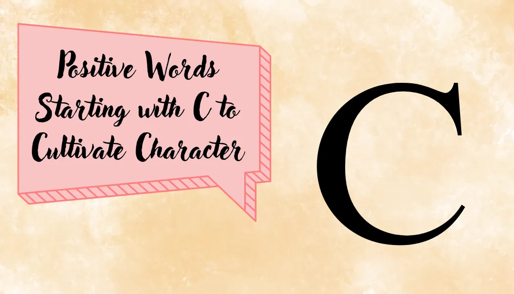 Positive Words Starting with C to Cultivate Character