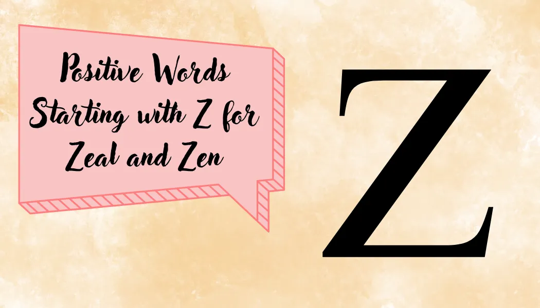 Positive Words Starting with Z for Zeal and Zen