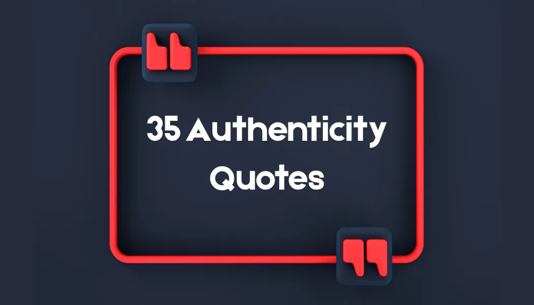 35 Authenticity Quotes