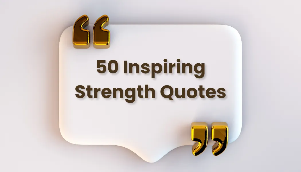 50 Inspiring Strength Quotes