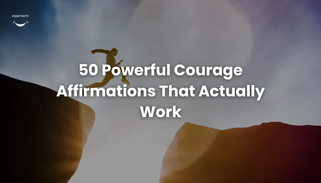 50 Powerful Courage Affirmations That Actually Work