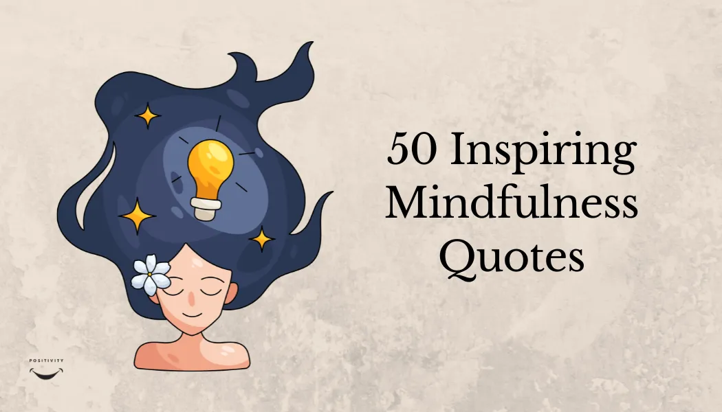 50 Inspiring Mindfulness Quotes to Transform Your Perspective