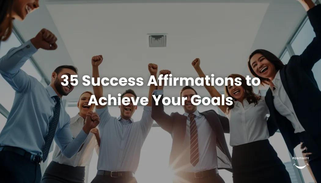 35 Success Affirmations to Achieve Your Goals