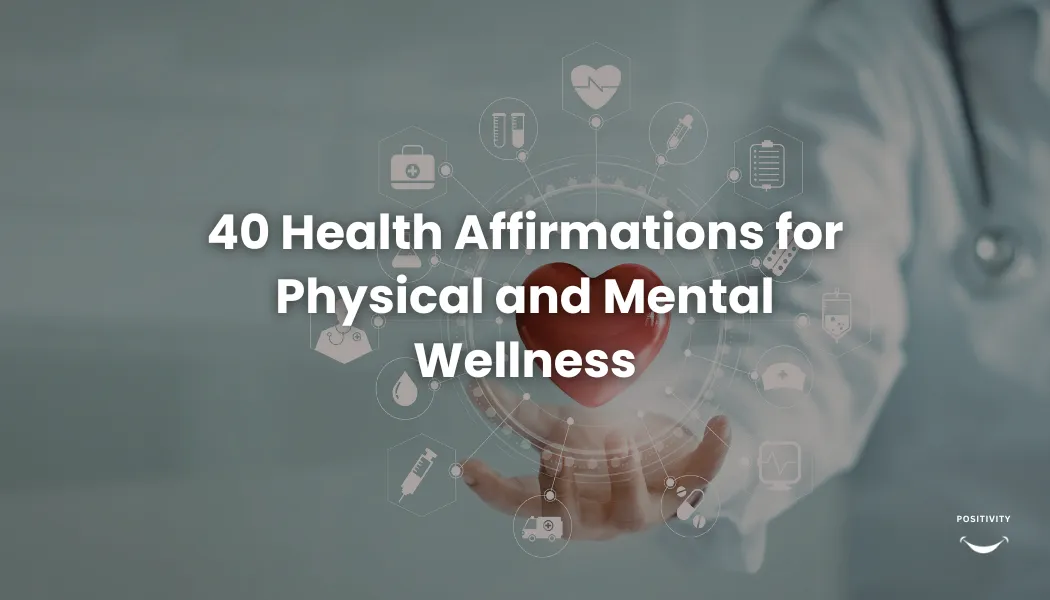 40 Health Affirmations for Physical and Mental Wellness
